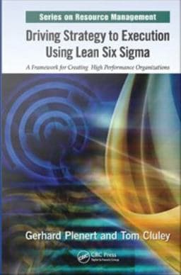 Driving Strategy to Execution Using Lean Six Sigma 9781439867174