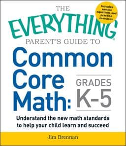 The Everything Parent's Guide to Common Core Math Grades K-5 9781440586804