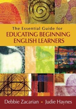 The Essential Guide for Educating Beginning English Learners 9781452226156