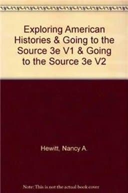 Exploring American Histories and Going to the Source 3e V1 and Going to the Source 3e V2 9781457644061