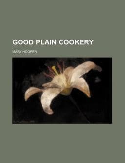 Good Plain Cookery 9781458828347