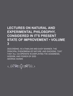 Lectures on Natural and Experimental Philosophy 9781458831002