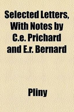 Selected Letters, with Notes by C E Prichard and E R Bernard 9781458972019