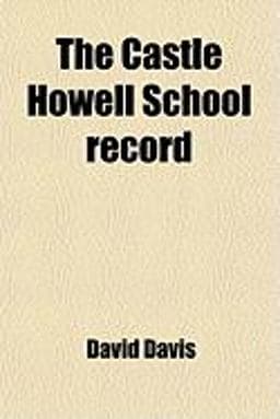 The Castle Howell School Record 9781458977786