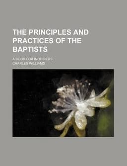 The Principles and Practices of the Baptists 9781459097445