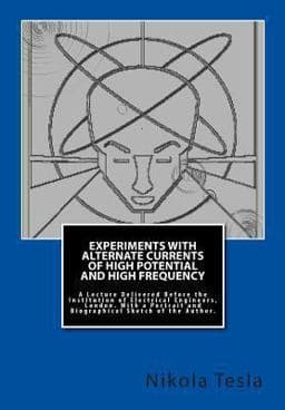 Experiments with Alternate Currents of High Potential and High Frequency 9781460947036