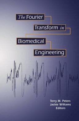 The Fourier Transform in Biomedical Engineering 9781461206378