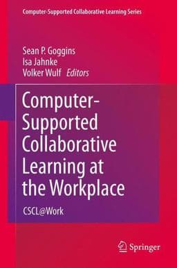 Computer-Supported Collaborative Learning at the Workplace 9781461417408