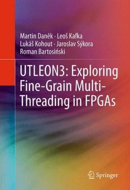 UTLEON3: Exploring Fine-Grain Multi-Threading in FPGAs 9781461424109