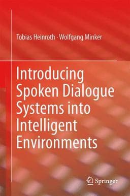 Introducing Spoken Dialogue Systems into Intelligent Environments 9781461453833