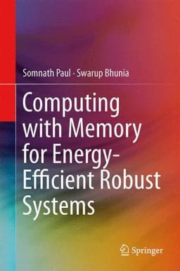 Computing with Memory for Energy-Efficient Robust Systems 9781461477983