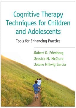 Cognitive Therapy Techniques for Children and Adolescents 9781462520077
