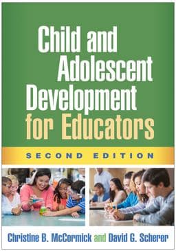 Child and Adolescent Development for Educators 9781462534807