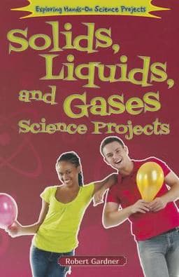Solids, Liquids, and Gases Science Projects 9781464402210