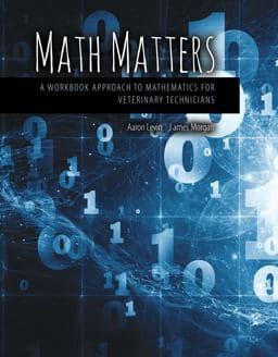 Math Matters: a Workbook Approach to Mathematics for Veterinary Technicians 9781465289322