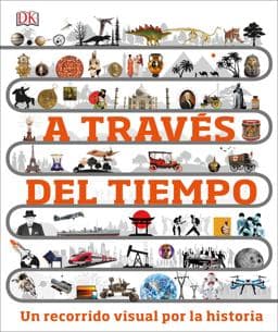 A Través Del Tiempo (Timelines of Everything) 9781465486752