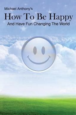How to Be Happy and Have Fun Changing the World 9781466433519