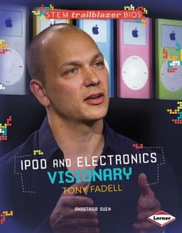 IPod and Electronics Visionary Tony Fadell 9781467724562