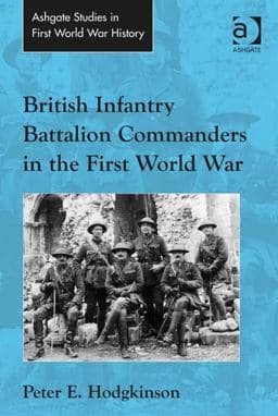 British Infantry Battalion Commanders in the First World War 9781472438270