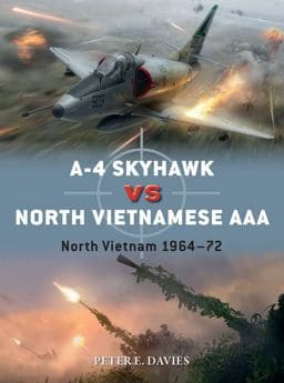 A-4 Skyhawk vs North Vietnamese AAA 9781472840790