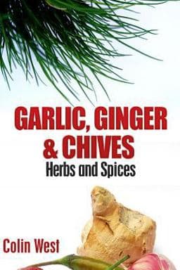Herbs and Spices - Ginger, Garlic and Chives 9781478208013