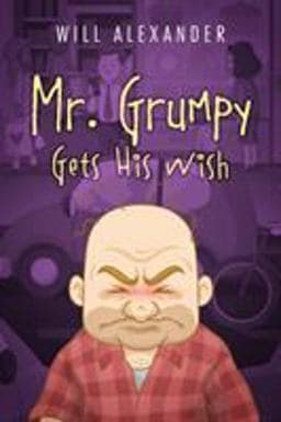 Mr. Grumpy Gets His Wish 9781478778585
