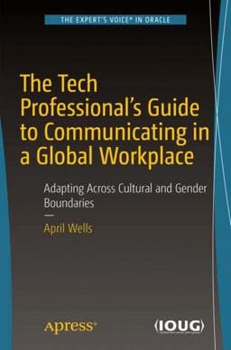 The Tech Professional's Guide to Communicating in a Global Workplace 9781484234709