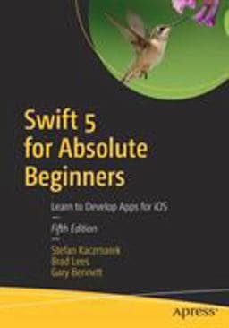 Swift 5 for Absolute Beginners 9781484248676