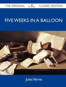 Five Weeks in a Balloon - the Original Classic Edition 9781486149247