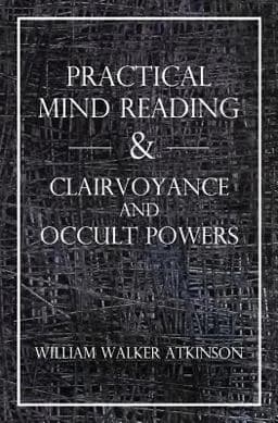 Practical Mind Reading and Clairvoyance and Occult Powers 9781489599087