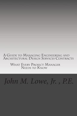 A Guide to Managing Engineering and Architectural Design Services Contracts 9781492295563