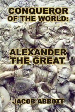 Conqueror of the World: Alexander the Great 9781492829249