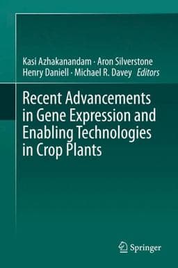 Recent Advancements in Gene Expression and Enabling Technologies in Crop Plants 9781493922024