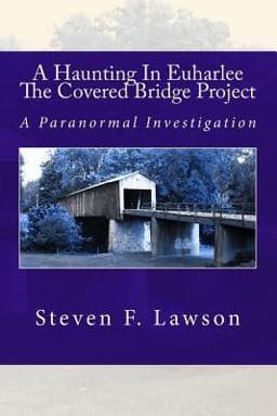 A Haunting in Euharlee - the Covered Bridge Project 9781495487781