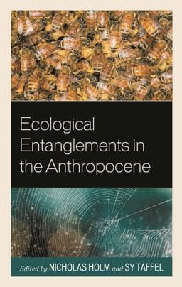 Ecological Entanglements in the Anthropocene 9781498535694