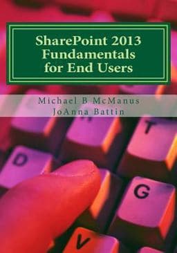 SharePoint 2013 Fundamentals for End Users 9781499159127