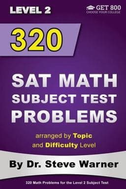 320 SAT Math Subject Test Problems Arranged by Topic and Difficulty Level - Level 2 9781499396676