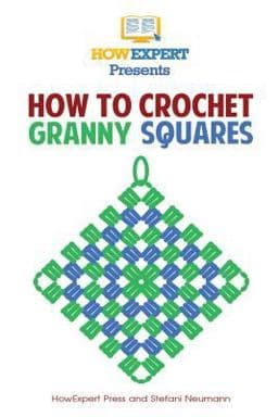 How to Crochet Granny Squares 9781500452698