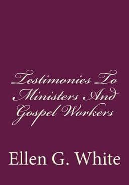 Testimonies to Ministers and Gospel Workers 9781500742034