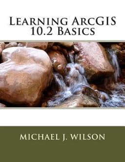 Learning ArcGIS 10. 2 Basics 9781501089428