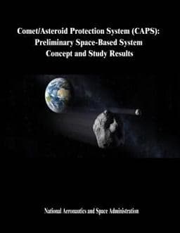 Comet/Asteroid Protection System (CAPS): Preliminary Space-Based System Concept and Study Results 9781503338852