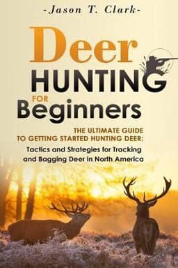 Deer Hunting for Beginners 9781505232622