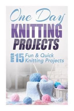 One Day Knitting Projects 9781505626452