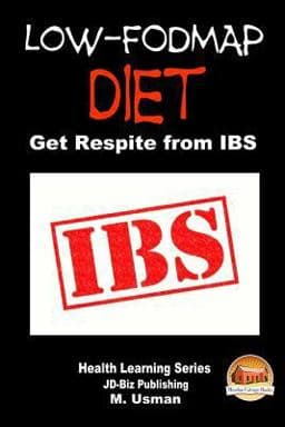 Low-FODMAP Diet - Get Respite from IBS 9781505755022