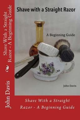 Shave with a Straight Razor - a Beginning Guide 9781507727973