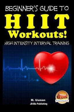 Beginners Guide to HIIT Workouts High Intensity Interval Training 9781514264164
