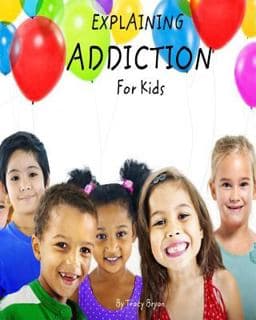 Explaining Addiction for Kids 9781517523169