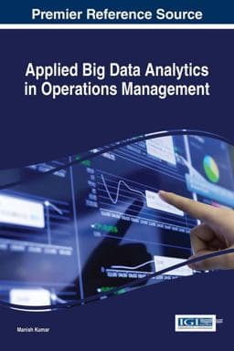 Applied Big Data Analytics in Operations Management 9781522508878