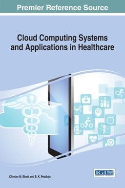 Cloud Computing Systems and Applications in Healthcare 9781522510048