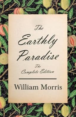 The Earthly Paradise - the Complete Edition 9781528770187